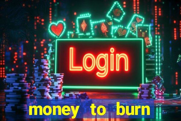 money to burn money to-burn system chapter 1 pt br